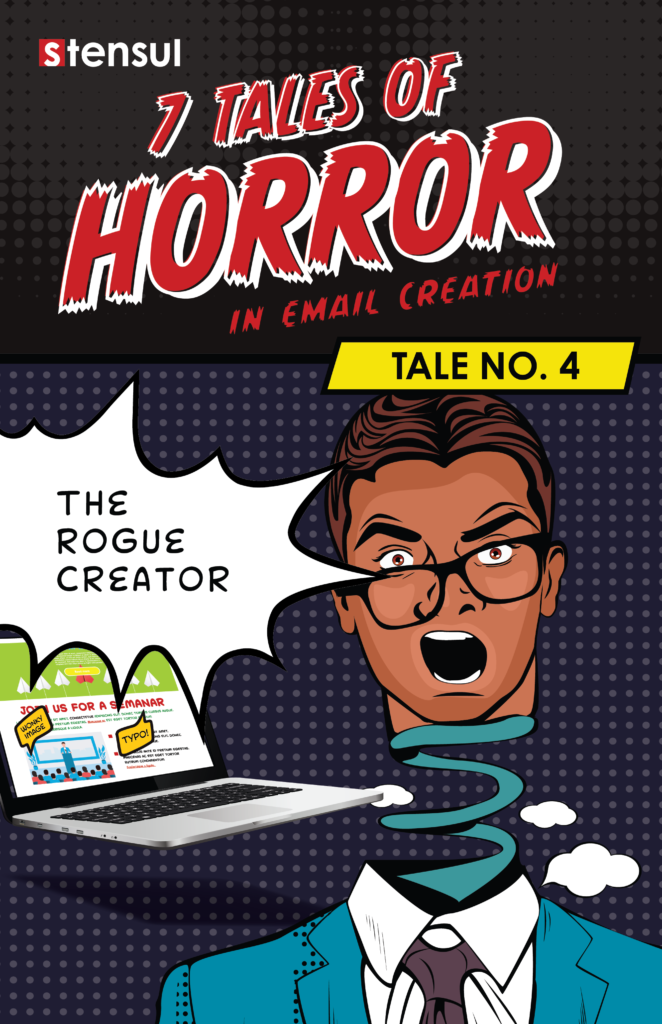 7 Tales of Horror in Email Creation #4 The Rogue Creator