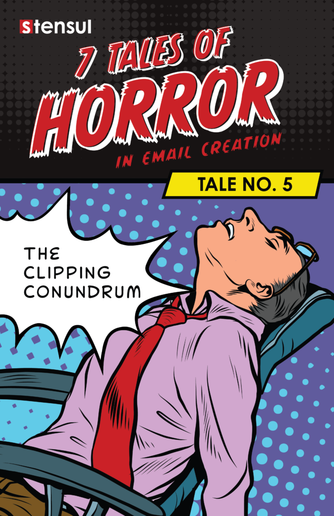 7 Tales of Horror in Email Creation 5 The Clipping Conundrum