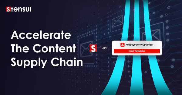 Stensul accelerates the content supply chain with an AJO integration